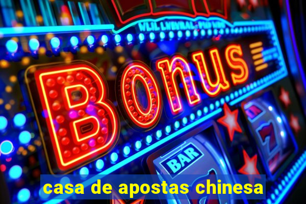 casa de apostas chinesa